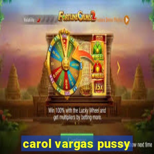 carol vargas pussy